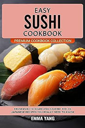 Easy Sushi Cookbook by Emma Yang [EPUB: B0CDC2FVHV]