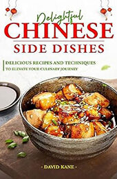 Delightful Chinese Side Dishes by David Kane [EPUB: B0CDRMPJXK]