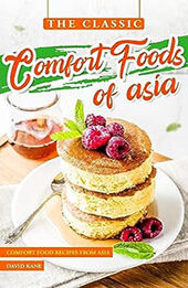 The Classic Comfort Foods of Asia by David Kane [EPUB: B0CDRNR7RC]