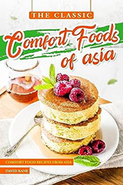 The Classic Comfort Foods of Asia by David Kane [EPUB: B0CDRNR7RC]