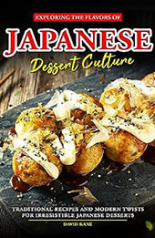 Exploring the Flavors of Japanese Dessert Culture by David Kane [EPUB: B0CDRPCCL3]