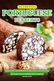 Authentic Portuguese Desserts by David Kane [EPUB: B0CDRRL9PN]