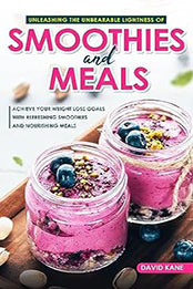 Unleashing the Unbearable Lightness of Smoothies and Meals by David Kane [EPUB: B0CDRRP9WJ]
