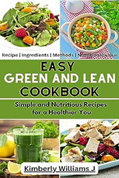 Easy Green And Lean Cookbook by Kimberly Williams J.  [EPUB: B0CH7N67YR]