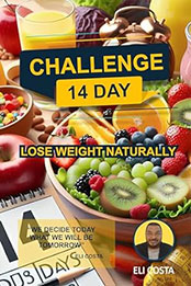 CHALLENGE 14 DAY - LOSE WEIGHT NATURALLY by Eli Costa [EPUB: B0CT2XNH52]