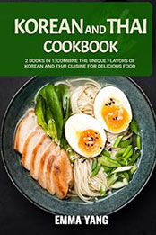 Korean And Thai Cookbook: 2 Books In 1 by Emma Yang [EPUB: B0CW1G1SJ9]