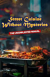 Street Cuisine Without Mysteries by Raphael R. [EPUB: B0CW1RR333]