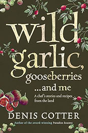 Wild Garlic, Gooseberries and Me by Denis Cotter [EPUB: 0007251971]