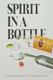 Spirit in a Bottle by Tito's Handmade Vodka [EPUB: 0063282100]