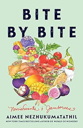 Bite by Bite by Aimee Nezhukumatathil [EPUB: 0063282267]