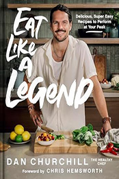 Eat Like a Legend by Dan Churchill [EPUB: 0063284227]