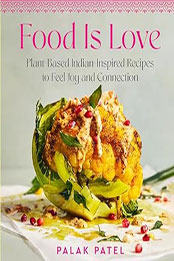 Food Is Love by Palak Patel [EPUB: 0063320649]