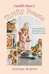 Cardiff Mum’s Thrifty Feasts by Ashleigh Mogford [EPUB: 0241663520]