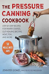 Pressure Canning Cookbook by Jennifer Gomes [EPUB: 1510776257]