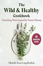 The Wild & Healthy Cookbook by Michelle Faust Lang Berthels [EPUB: 1510778802]