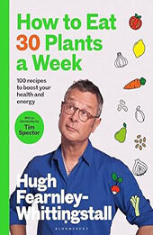 How to Eat 30 Plants a Week by Hugh Fearnley-Whittingstall [EPUB: 1526672529]