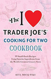 The I Love Trader Joe's Cooking for Two Cookbook by Rita Mock-Pike [EPUB: 1646046226]