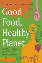 Good Food, Healthy Planet by Puneeta Chhitwal-Varma [EPUB: 177151406X]