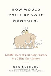 How Would You Like Your Mammoth by Uta Seeburg PhD [EPUB: 1891011596]