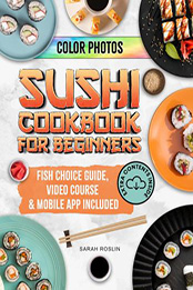 Sushi Cookbook for Beginners by Sarah Roslin [EPUB: 9798223564188]