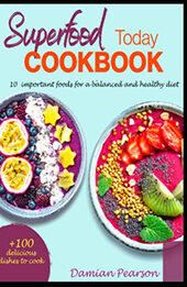 Superfoods Today Cookbook by Damian Pearson [EPUB: 9798371299642]