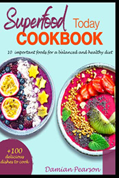 Superfoods Today Cookbook by Damian Pearson [EPUB: 9798371299642]