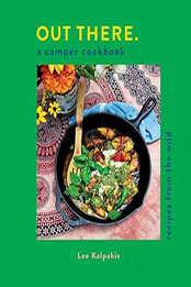 Out There: A Camper Cookbook by Lee Kalpakis [EPUB: 9798886740790]