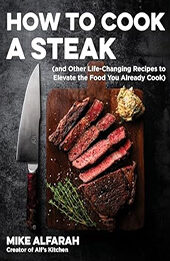 How to Cook a Steak by Mike Alfarah