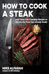 How to Cook a Steak by Mike Alfarah
