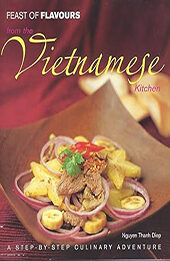 Feast of Flavours from the Vietnamese Kitchen by Nguyen Thanh Diep