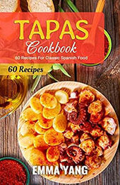 Tapas Cookbook by Emma Yang [EPUB: B09TTFVHRV]