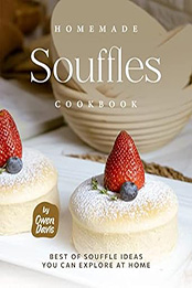 Homemade Souffles Cookbook by Owen Davis [EPUB: B0BKVNLKPY]