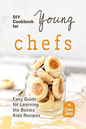DIY Cookbook for Young Chefs by Owen Davis [EPUB: B0BLC4WC32]