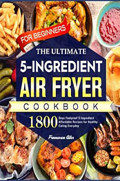 The Ultimate Air Fryer Cookbook for Beginners by Francesca Giles [EPUB: B0BR9DQGVD]