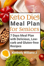 Keto Diet Meal Plan for Seniors by Kimberly Williams J [EPUB: B0C4KKFJJC]