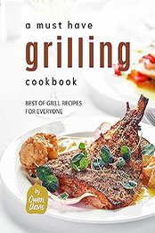 A Must Have Grilling Cookbook by Owen Davis [EPUB: B0C7N2TWX3]
