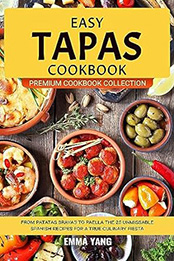 Easy Tapas Cookbook by Emma Yang [EPUB: B0CDC3LCWR]