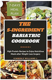 The 5-Ingredient Bariatric Cookbook by Kimberly Williams J. [EPUB: B0CFB7W2PQ]