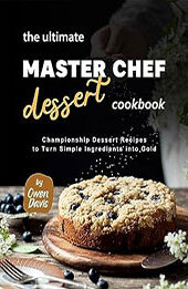 The Ultimate Master Chef Dessert Cookbook by Owen Davis [EPUB: B0CH12YWRC]