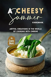 A Cheesy Summer Cookbook by Owen Davis [EPUB: B0CHLT2NBT]