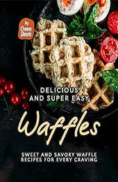 Delicious and Super Easy Waffles by Owen Davis [EPUB: B0CHRH91PR]