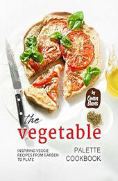 The Vegetable Palette Cookbook by Owen Davis [EPUB: B0CJBS29MM]