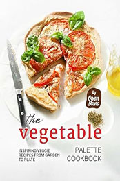 The Vegetable Palette Cookbook by Owen Davis [EPUB: B0CJBS29MM]