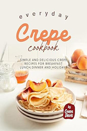 Everyday Crepe Cookbook by Owen Davis [EPUB: B0CPNT3C1S]