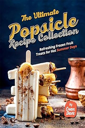 The Ultimate Popsicle Recipe Collection by Owen Davis [EPUB: B0CT895ZJR]