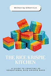 THE RICE KRISPIE KITCHEN by GILBERT C.A