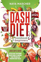Dash Diet Cookbook for Beginners by Naya Marcher [EPUB: B0CW176DFS]