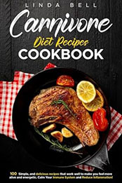 CARNIVORE DIET RECIPES COOKBOOK by Linda Bell [EPUB: B0CW18F98H]