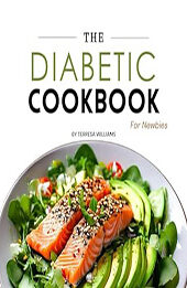 The Diabetic Cookbook for Newbies by Terresa Williams [EPUB: B0CWB7CGTR]