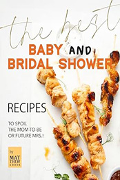 The Best Baby and Bridal Shower Recipes by Matthew Goods